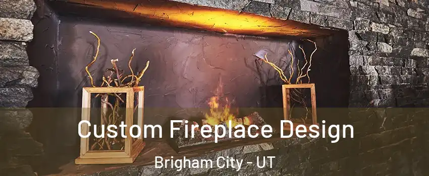  Custom Fireplace Design Brigham City - UT