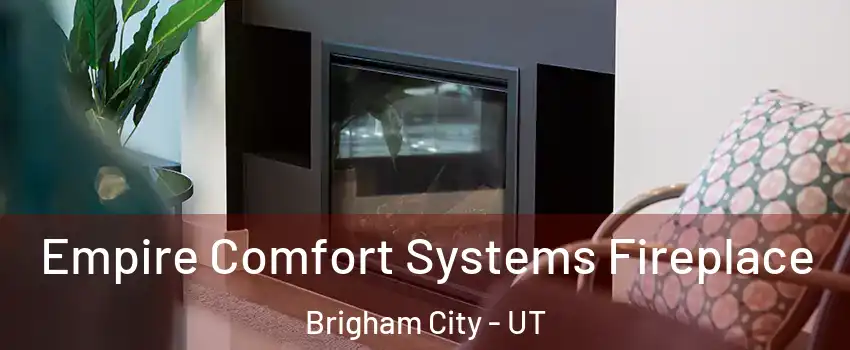  Empire Comfort Systems Fireplace Brigham City - UT