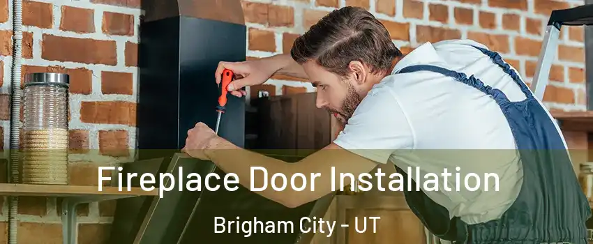  Fireplace Door Installation Brigham City - UT