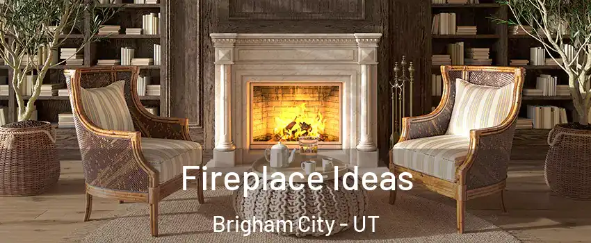  Fireplace Ideas Brigham City - UT