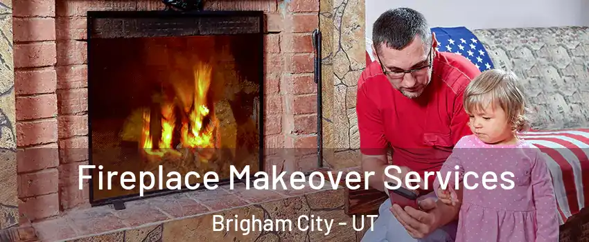  Fireplace Makeover Services Brigham City - UT