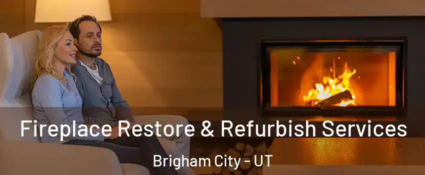  Fireplace Restore & Refurbish Services Brigham City - UT