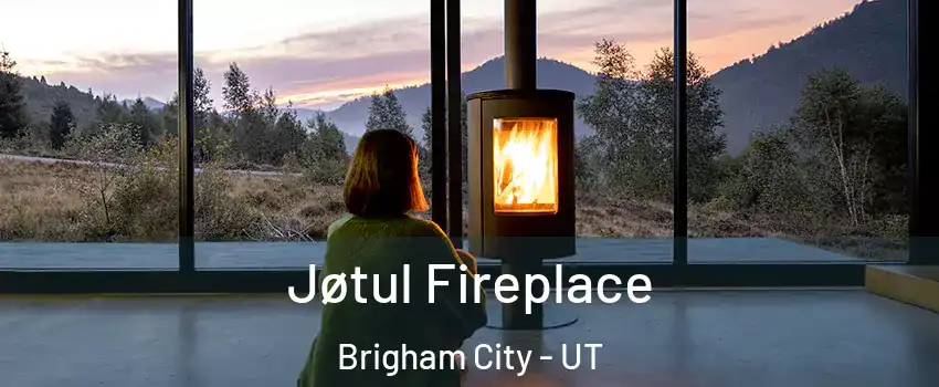  Jøtul Fireplace Brigham City - UT