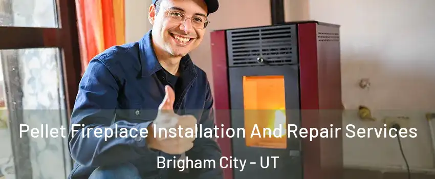  Pellet Fireplace Installation And Repair Services Brigham City - UT
