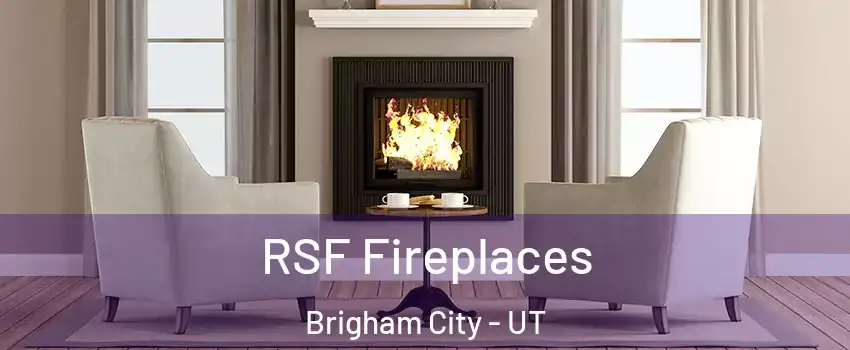  RSF Fireplaces Brigham City - UT