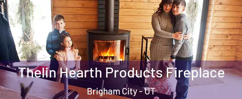  Thelin Hearth Products Fireplace Brigham City - UT
