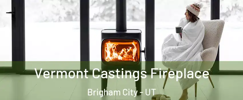  Vermont Castings Fireplace Brigham City - UT