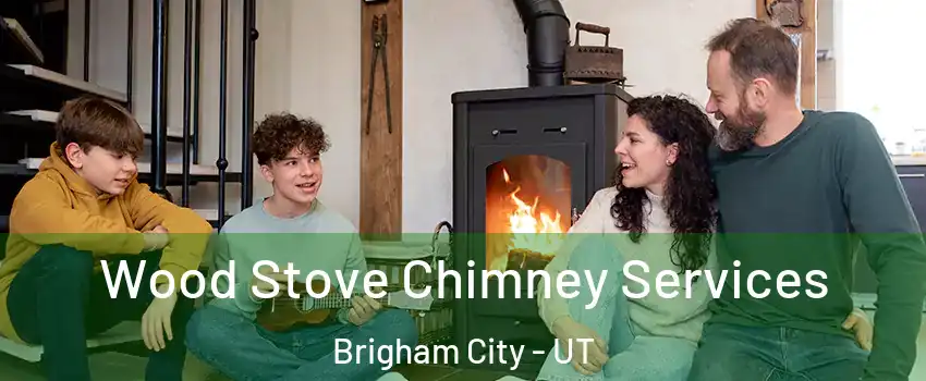  Wood Stove Chimney Services Brigham City - UT